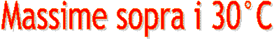 Massime sopra i 30�C
